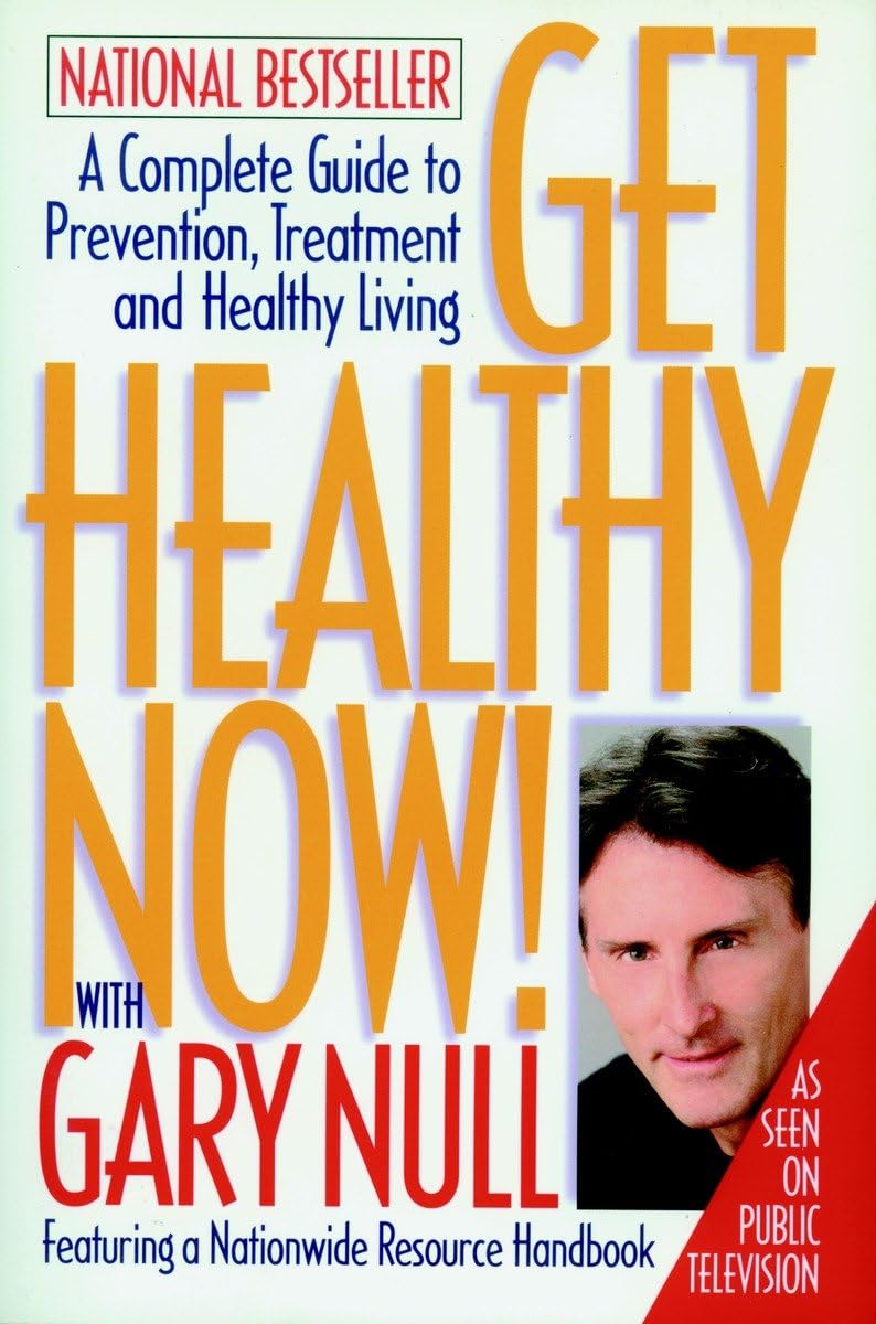 Get Healthy Now! A Complete Guide to Prevention, Treatment and Healthy Living