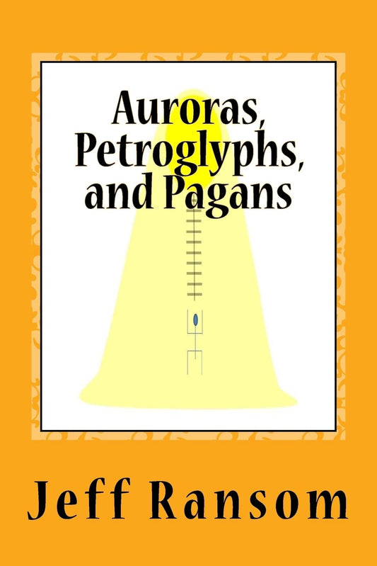 Auroras, Petroglyphs, and Pagans [Paperback] Ransom, Dr Jeff; Morrison, Michael FSW and Cain, Beau