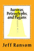 Auroras, Petroglyphs, and Pagans [Paperback] Ransom, Dr Jeff; Morrison, Michael FSW and Cain, Beau