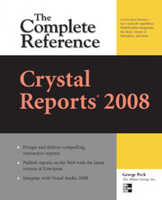 Crystal Reports 2008: The Complete Reference (Osborne Complete Reference Series)