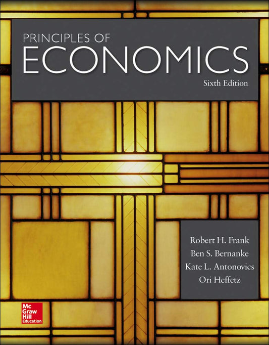 Principles of Economics [Hardcover] Frank, Robert H; Bernanke Professor, Ben; Antonovics, Kate and Heffetz, Ori
