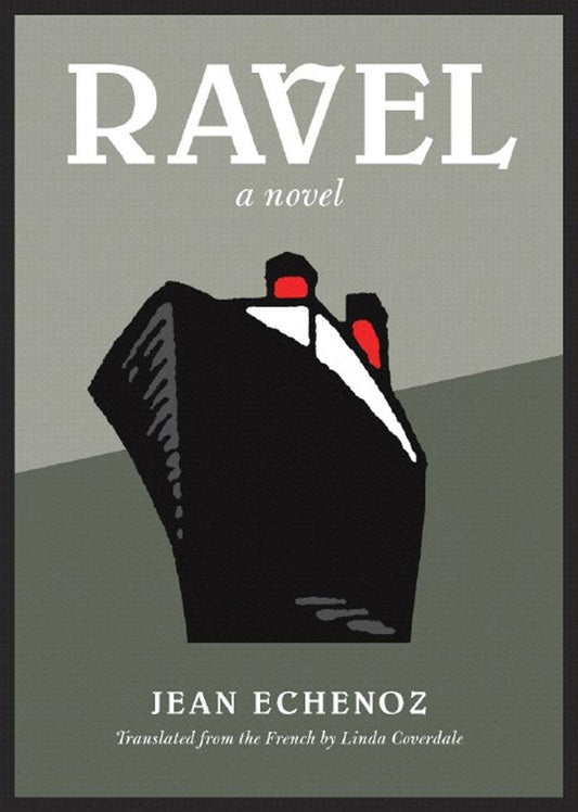 Ravel: A Novel [Hardcover] Echenoz, Jean and Coverdale, Linda