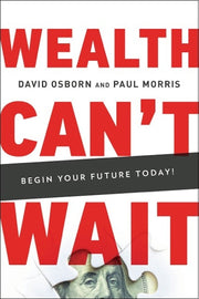 Wealth Can t Wait: Avoid the 7 Wealth Traps, Implement the 7 Business Pillars, and Complete a Life Audit Today!
