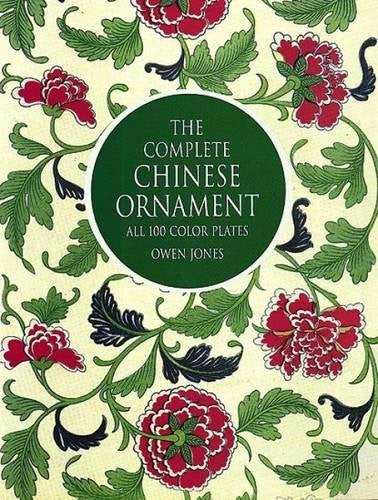 The Complete Chinese Ornament: All 100 Color Plates Dover Fine Art, History of Art Jones, Owen