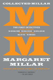 Collected Millar: The First Detectives: The Invisible Worm; The Weak-Eyed Bat; The Devil Loves Me; Wall of Eyes; The Iron Gates