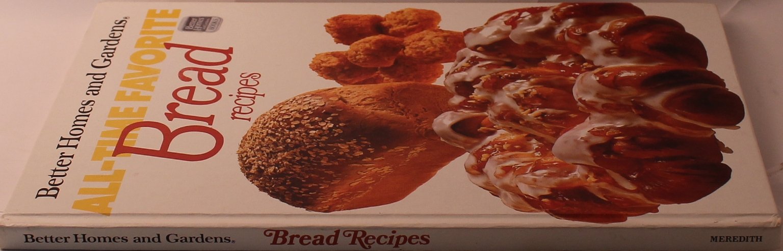 Better Homes and Gardens All-Time Favorite Bread Recipes