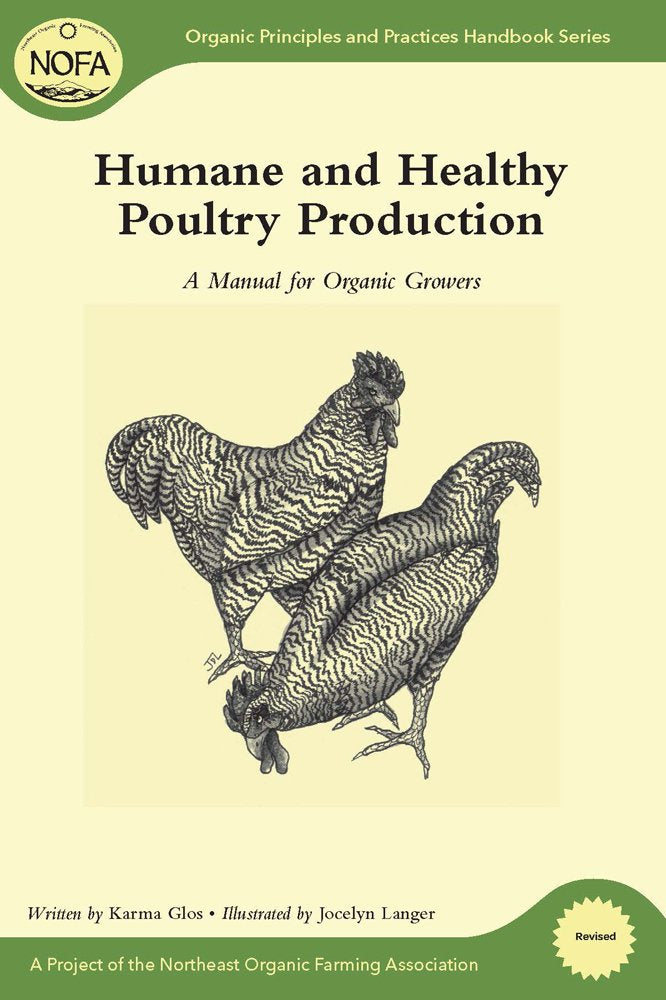 NOFA Guides Set: Humane and Healthy Poultry Production: A Manual for Organic Growers (Organic Principles and Practices Handbook Series)