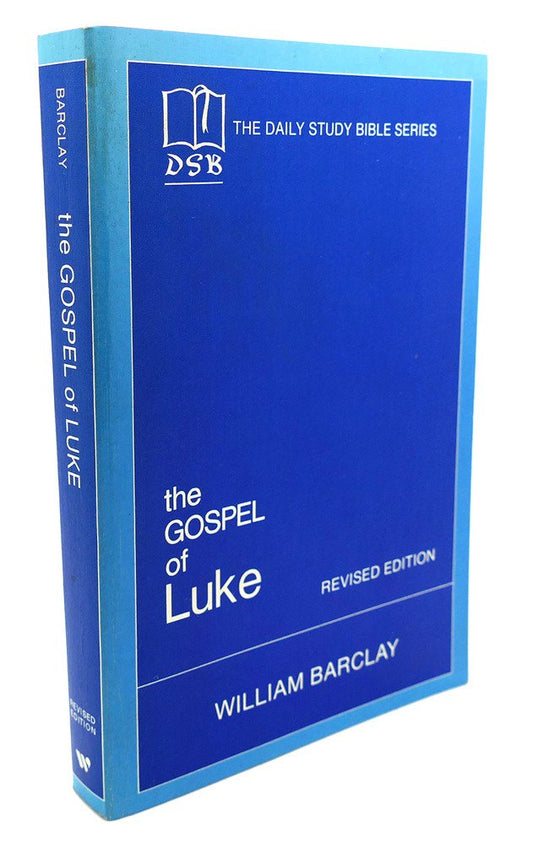 THE DAILY STUDY BIBLE SERIES: THE GOSPEL OF LUKE REVISED EDITION [Paperback] Barclay, William Editor