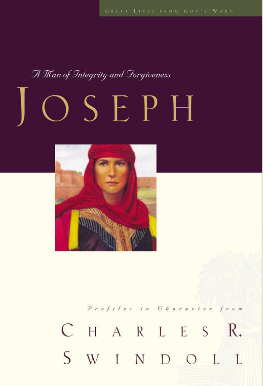 Great Lives: Joseph: A Man of Integrity and Forgiveness 3 Great Lives from Gods Word [Paperback] Swindoll, Charles R