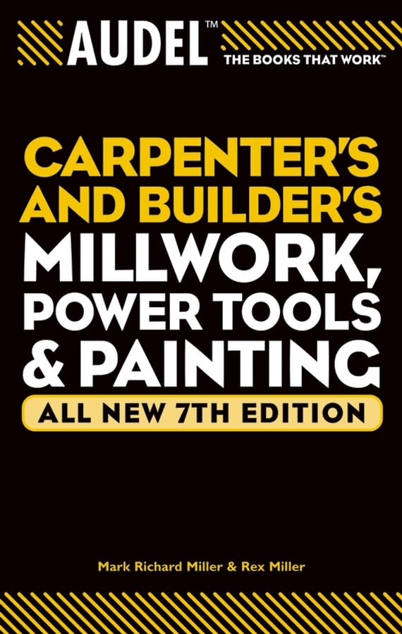 Audel Carpenter's and Builder's Millwork, Power Tools, and Painting
