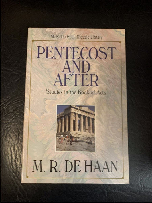 Pentecost and After: Studies in the Book of Acts M R De Haan Classic Library  M R Martin Ralph De Haan Dehaan, M R