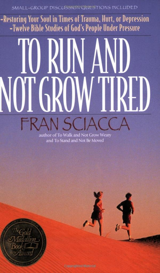 To Run and Not Grow Tired: Restoring Your Faith in Times of Trauma, Hurt, or Depression Fran Sciacca Bible Studies Sciacca, Fran