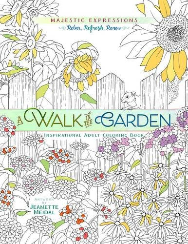 A Walk in the Garden Adult Coloring Book Majestic Expressions Meidal, Jeanette