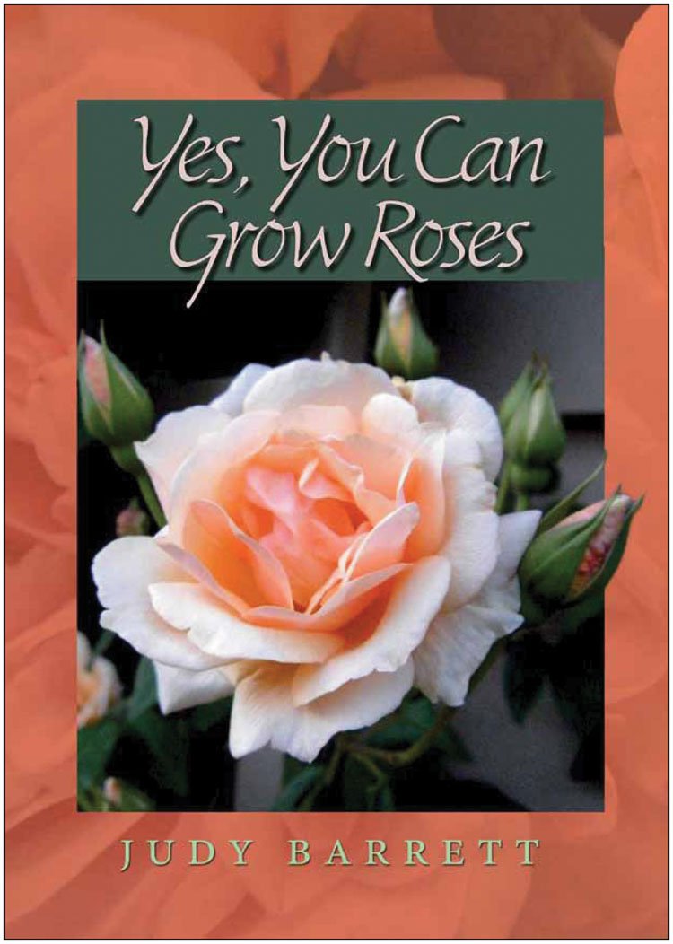 Yes, You Can Grow Roses (Volume 49) (W. L. Moody Jr. Natural History Series)