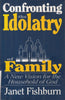 Confronting The Idolatry Of Family Fishburn, Janet F