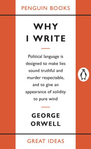 Why I Write (Penguin Great Ideas)