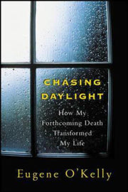 Chasing Daylight: How My Forthcoming Death Transformed My Life