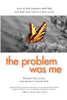 The Problem Was Me: How to End Negative SelfTalk and Take Your Life to a New Level [Paperback] Gagliano, Thomas and Twerski, Abraham J
