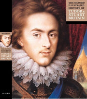 The Oxford Illustrated History of Tudor and Stuart Britain (Oxford Illustrated Histories)