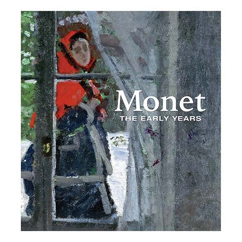 Monet: The Early Years [Hardcover]