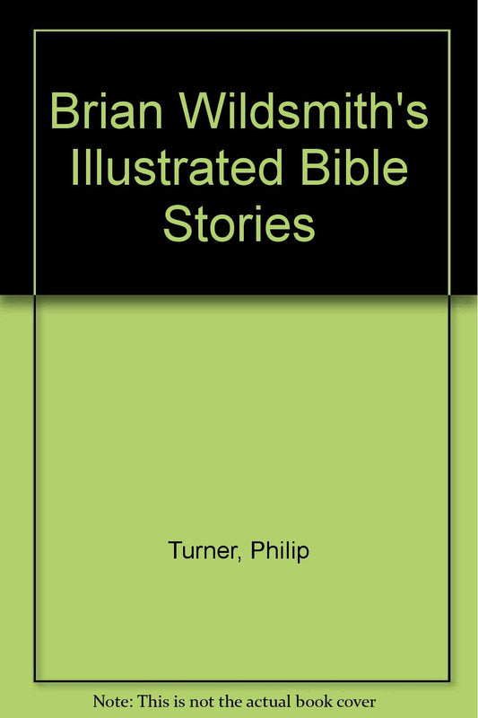 Brian Wildsmiths Illustrated Bible Stories, [Paperback] Philip Turner