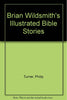 Brian Wildsmiths Illustrated Bible Stories, [Paperback] Philip Turner