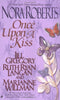 Once Upon a Kiss Roberts, Nora; Gregory, Jill; Langan, Ruth Ryan and Willman, Marianne
