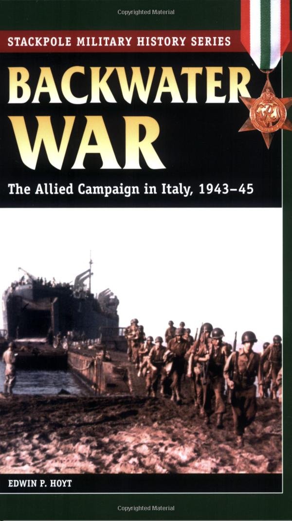 Backwater War: The Allied Campaign in Italy, 1943-45 (Stackpole Military History Series)