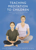 Teaching Meditation to Children: Simple Steps to Relaxtion and WelBeing Fontana, David