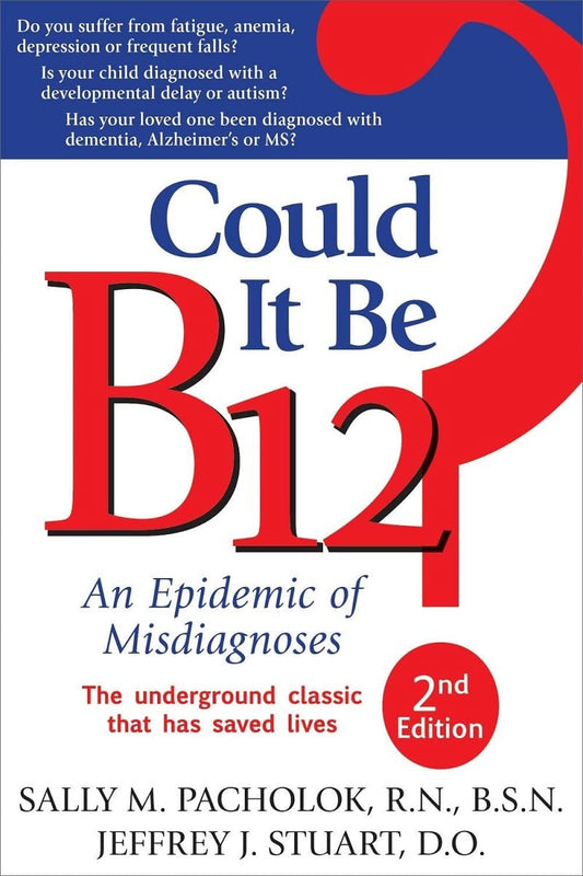 Could It Be B12?: An Epidemic of Misdiagnoses [Paperback] Sally M Pacholok and Jeffrey J Stuart