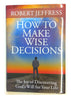 How to Make Wise Decisions: The Joy of Discovering Gods Will for Your Life [Hardcover] Robert Jeffress