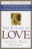 The Future of Love: The Power of the Soul in Intimate Relationships [Paperback] Kingma, Daphne Rose and Williamson, Marianne
