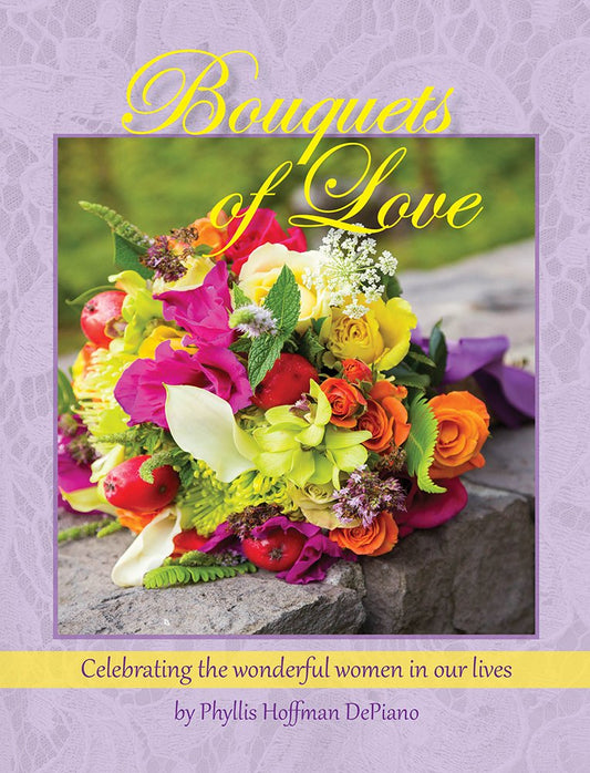Bouquets of Love: Celebrating the wonderful women in our lives Gifts from the Heart [Hardcover] DePiano, Hoffman