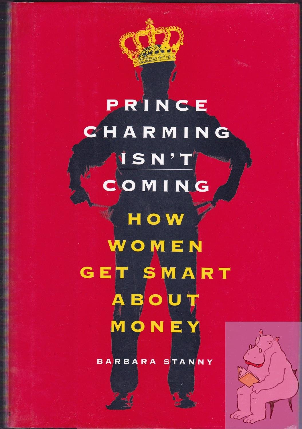 Prince Charming Isn't Coming: How Women Get Smart About Money