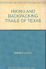 HIKING AND BACKPACKING TRAILS OF TEXAS [Hardcover] Mickey Little