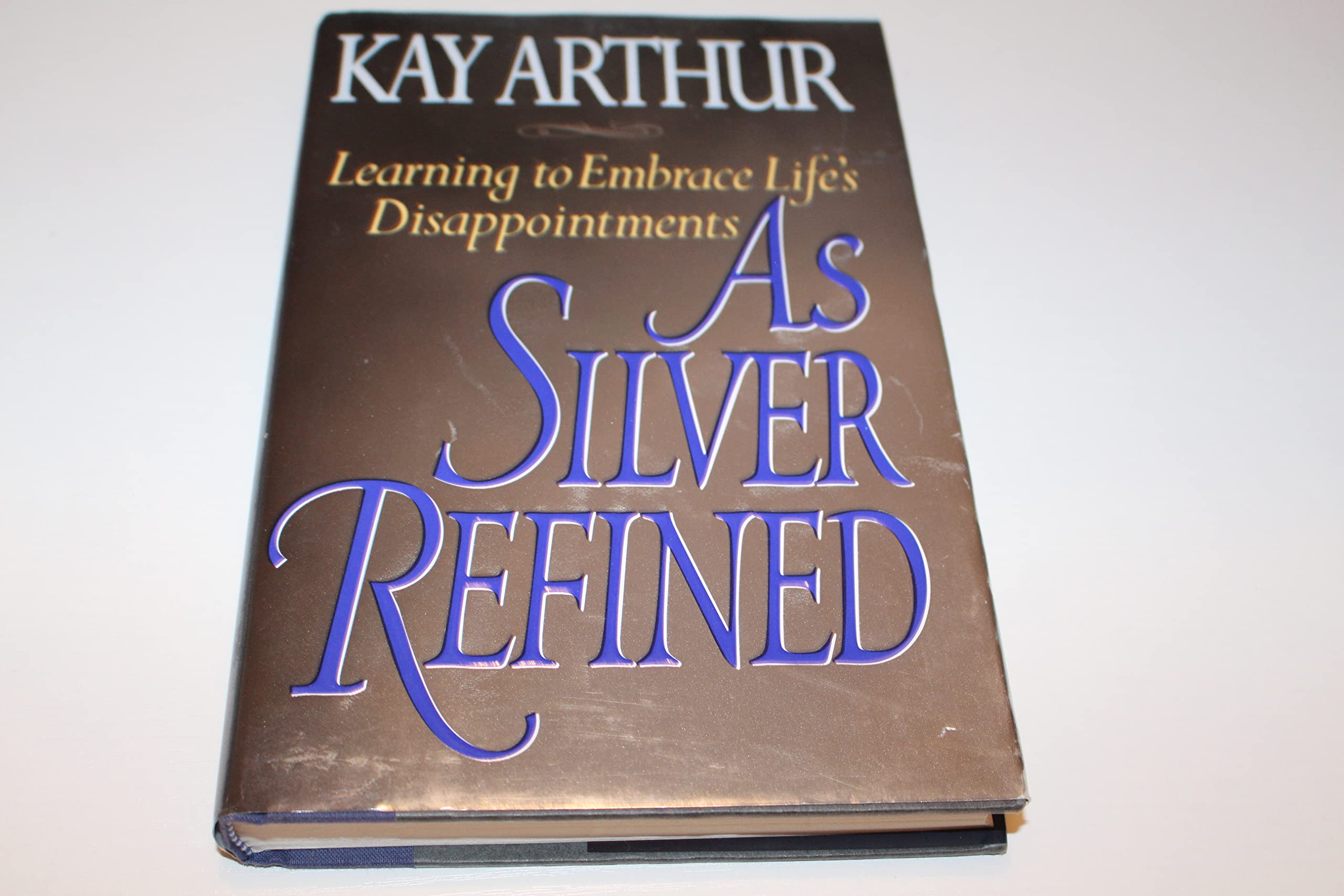 As Silver Refined: Learning to Embrace Life's Disappointments