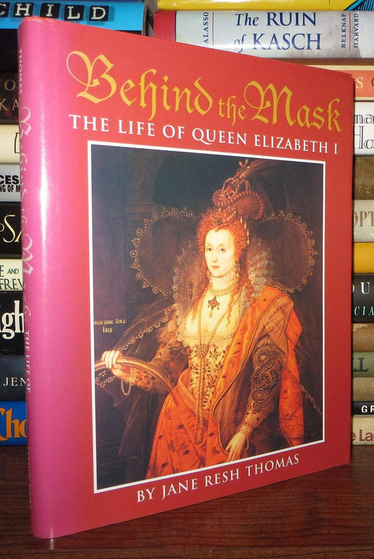 Behind the Mask: The Life of Queen Elizabeth I Thomas, Jane Resh