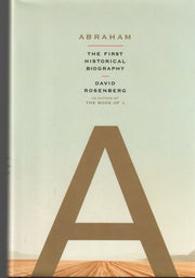 Abraham: The First Historical Biography