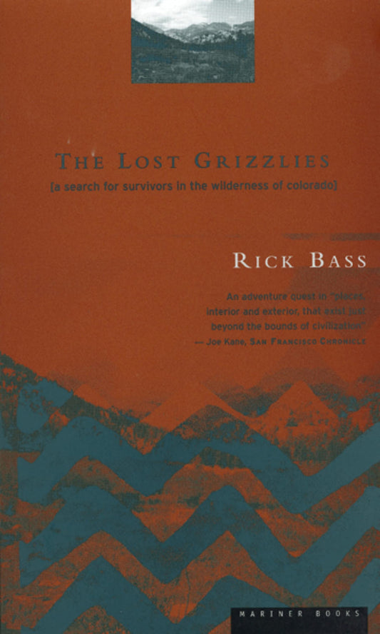 The Lost Grizzlies: A Search for Survivors in the Wilderness of Colorado [Paperback] Bass, Rick