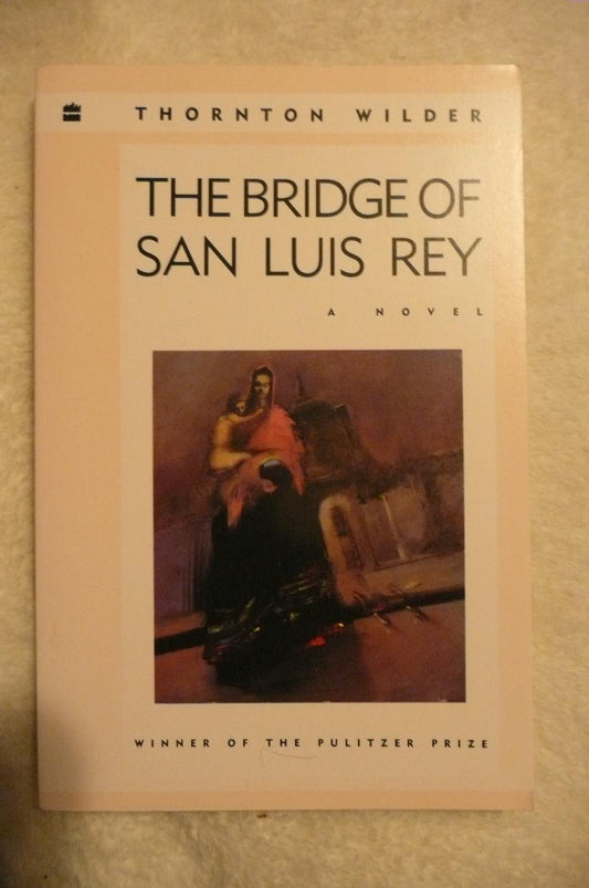 The Bridge of San Luis Rey Perennial Classics Wilder, Thornton