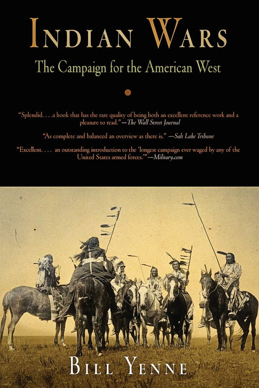 Indian Wars: The Campaign for the American West [Paperback] Yenne, Bill