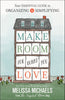 Make Room for What You Love: Your Essential Guide to Organizing and Simplifying [Paperback] Michaels, Melissa