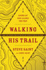 Walking His Trail [Paperback] Saint, Steve and Saint, Ginny