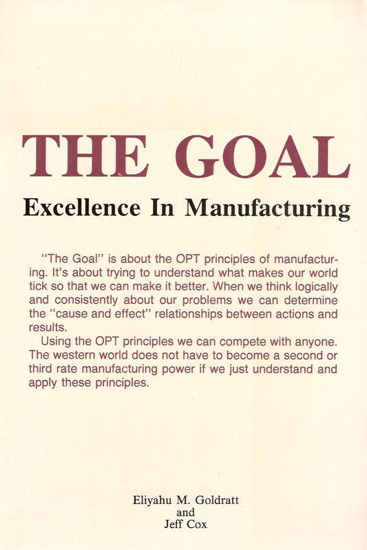 The Goal: Excellence In Manufacturing Eliyahu M Goldratt and Jeff Cox