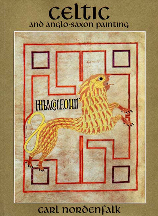 Celtic and AngloSaxon Painting: Book Illumination in the British Isles 600800 Nordenfalk, Carl Adam Johan