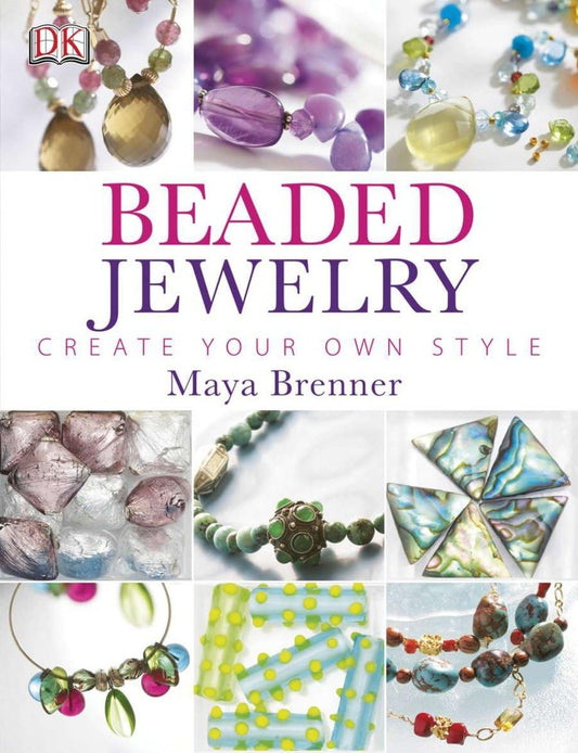 Beaded Jewelry: Create Your Own Style Brenner, Maya