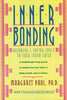 Inner Bonding: Becoming a Loving Adult to Your Inner Child [Paperback] Paul, Margaret