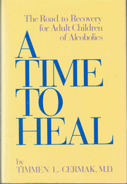 A Time To Heal: The Road to Recovery for Adult Children of Alcoholics