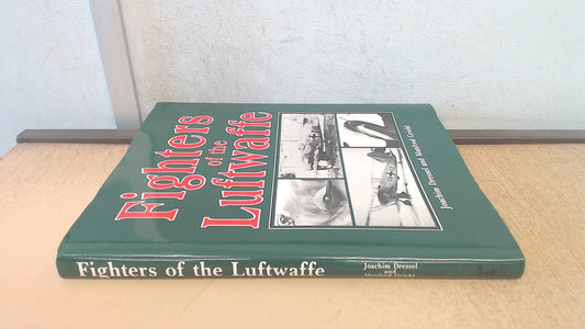 Fighters of the Luftwaffe Dressel, Joachim; Griehl, Manfred and Shields, M J