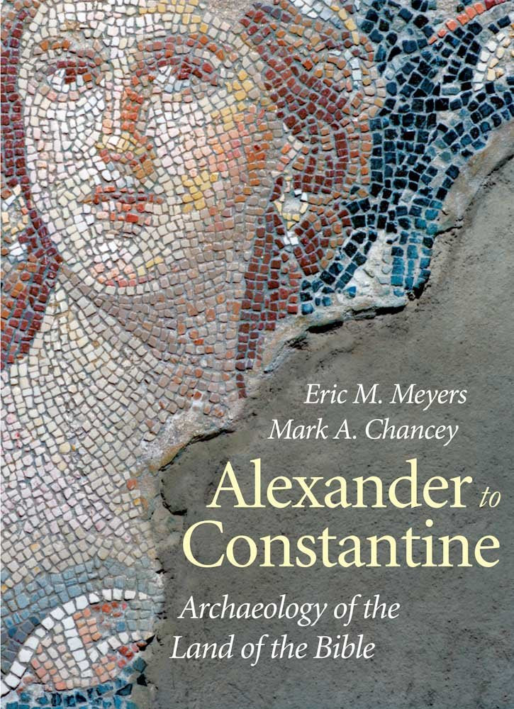 Alexander to Constantine: Archaeology of the Land of the Bible, Volume III (The Anchor Yale Bible Reference Library)